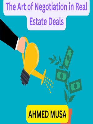 cover image of The Art of Negotiation in Real Estate Deals